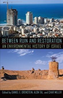 Between Ruin and Restoration : An Environmental History of Israel