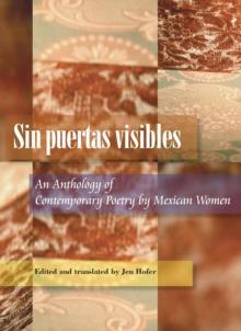 Sin Puertas Visibles : An Anthology Of Contemporary Poetry By Mexican Women