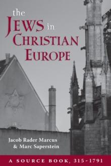 The Jews in Christian Europe : A Source Book, 315-1791