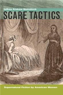 Scare Tactics : Supernatural Fiction by American Women, With a new Preface