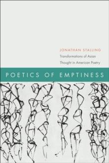 Poetics of Emptiness : Transformations of Asian Thought in American Poetry