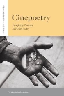 Cinepoetry : Imaginary Cinemas in French Poetry