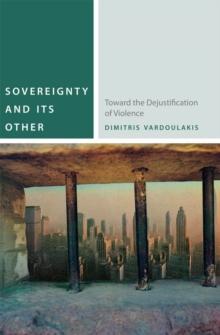 Sovereignty and Its Other : Toward the Dejustification of Violence