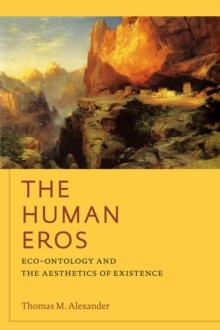 The Human Eros : Eco-ontology and the Aesthetics of Existence