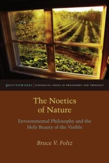 The Noetics of Nature : Environmental Philosophy and the Holy Beauty of the Visible