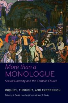 More than a Monologue: Sexual Diversity and the Catholic Church : Inquiry, Thought, and Expression