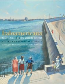 Italoamericana : The Literature of the Great Migration, 1880-1943