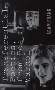 Transferential Poetics, from Poe to Warhol