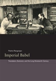 Imperial Babel : Translation, Exoticism, and the Long Nineteenth Century