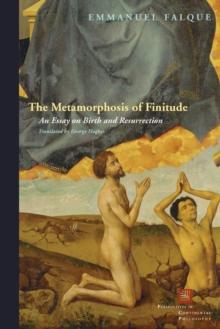 The Metamorphosis of Finitude : An Essay on Birth and Resurrection