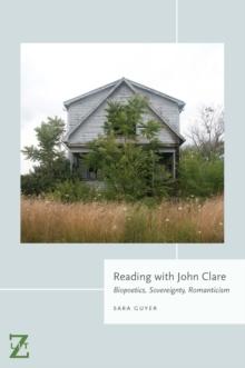 Reading with John Clare : Biopoetics, Sovereignty, Romanticism