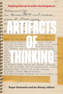 Artifacts of Thinking : Reading Hannah Arendt's Denktagebuch