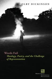 Words Fail : Theology, Poetry, and the Challenge of Representation