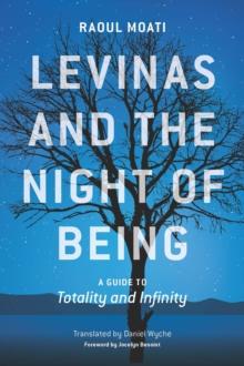 Levinas and the Night of Being : A Guide to Totality and Infinity