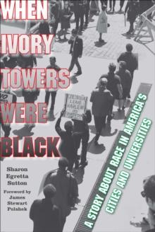 When Ivory Towers Were Black : A Story about Race in America's Cities and Universities