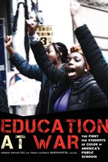 Education at War : The Fight for Students of Color in America's Public Schools