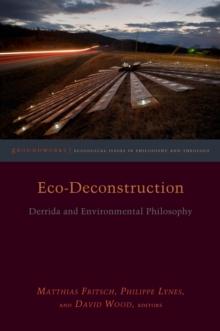 Eco-Deconstruction : Derrida and Environmental Philosophy