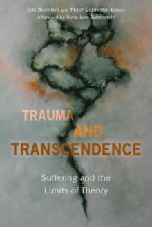 Trauma and Transcendence : Suffering and the Limits of Theory