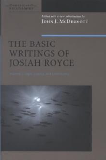 The Basic Writings of Josiah Royce, Volume II : Logic, Loyalty, and Community