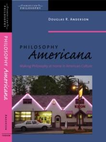 Philosophy Americana : Making Philosophy at Home in American Culture