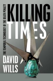 Killing Times : The Temporal Technology of the Death Penalty