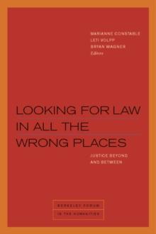 Looking for Law in All the Wrong Places : Justice Beyond and Between