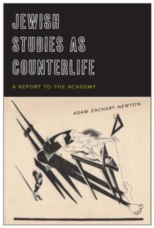 Jewish Studies as Counterlife : A Report to the Academy