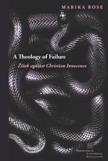 A Theology of Failure : Zizek against Christian Innocence