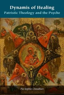 Dynamis of Healing : Patristic Theology and the Psyche