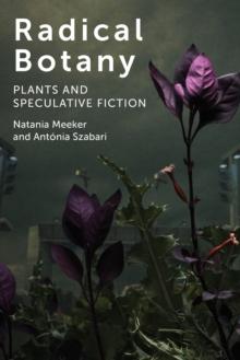 Radical Botany : Plants and Speculative Fiction