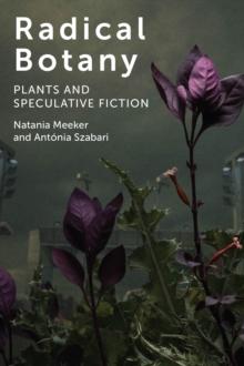 Radical Botany : Plants and Speculative Fiction