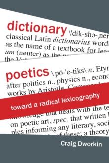 Dictionary Poetics : Toward a Radical Lexicography