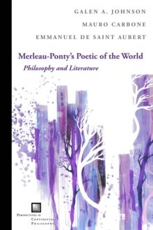 Merleau-Ponty's Poetic of the World : Philosophy and Literature