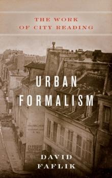 Urban Formalism : The Work of City Reading