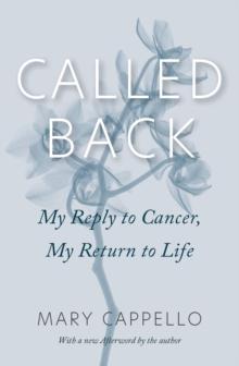 Called Back : My Reply to Cancer, My Return to Life