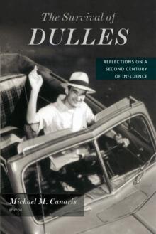 The Survival of Dulles : Reflections on a Second Century of Influence