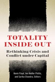 Totality Inside Out : Rethinking Crisis and Conflict under Capital