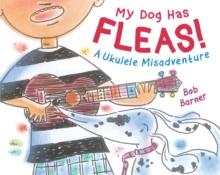 My Dog Has Fleas : A Ukulele Misadventure