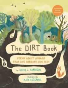 The Dirt Book : Poems About Animals That Live Beneath Our Feet