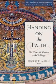 Handing on the Faith : The Church's Mission and Challenge