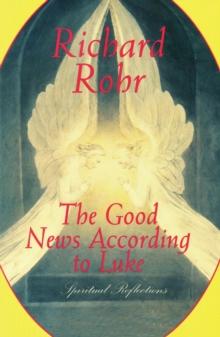 The Good News According to Luke : Spiritual Reflections