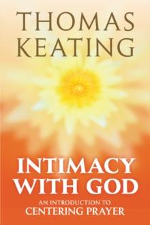 Intimacy with God : An Introduction to Centering Prayer