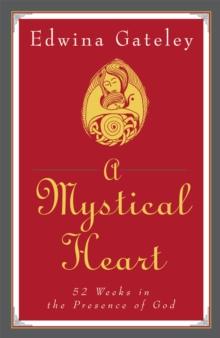 A Mystical Heart : 52 Weeks in the Presence of God