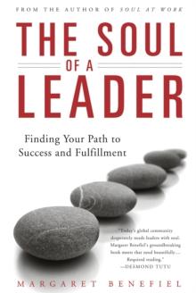 The Soul of A Leader : Finding Your Path to Success and Fulfillment