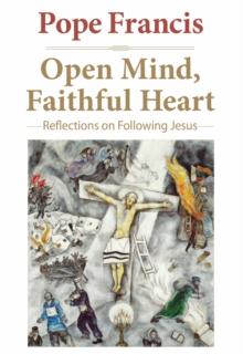 Open Mind, Faithful Heart : Reflections on Following Jesus