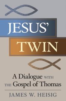 Jesus' Twin : A Dialogue with the Gospel of Thomas