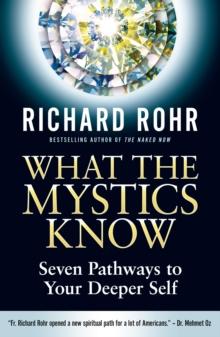 What the Mystics Know : Seven Pathways to Your Deeper Self