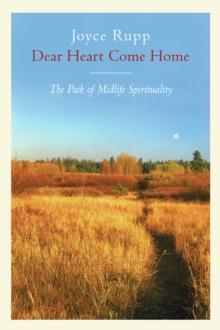 Dear Heart, Come Home : The Path of Midlife Spirituality