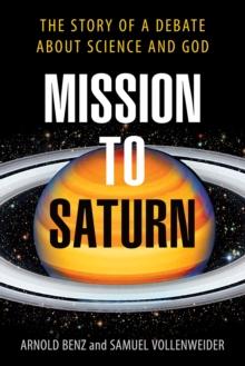 Mission to Saturn : A Debate about Science and God