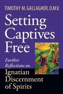 Setting Captives Free : Personal Reflections on Ignatian Discernment of Spirits